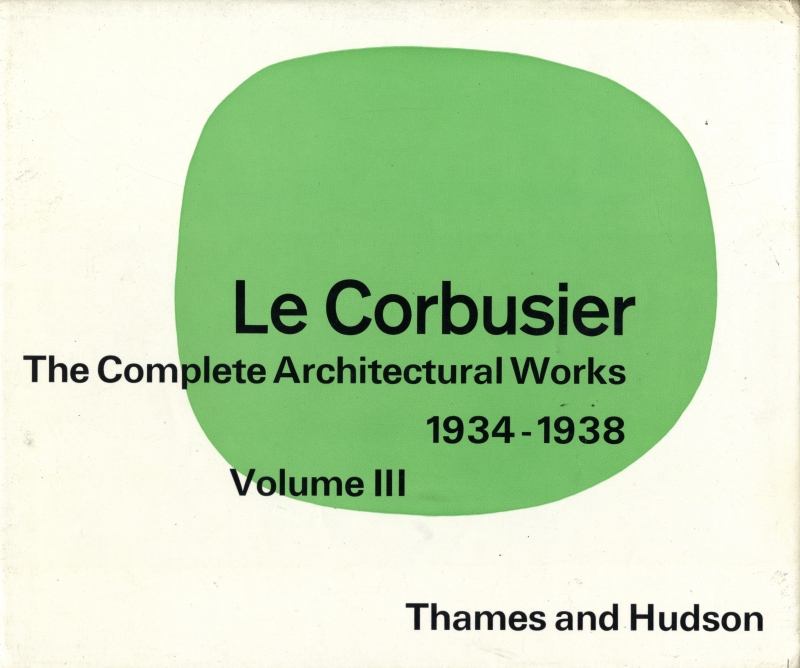 Le Corbusier and Pierre Jeanneret: The Complete Architectural Works, Volume 3 1934-1938 (英版3)