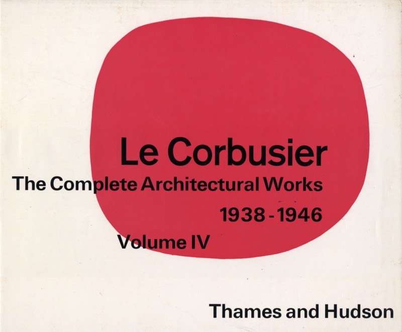 Le Corbusier and Pierre Jeanneret: The Complete Architectural Works, Volume 4 1938-1946 (英版4)