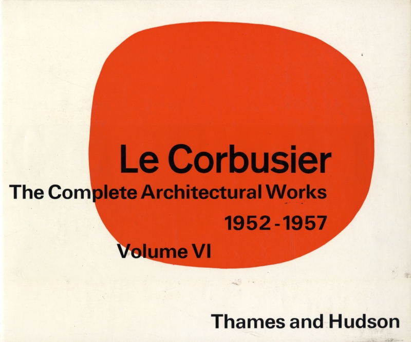 Le Corbusier and his studio rue de Serves 35: The Complete Architectural Works, Volume 6 1952-1957 (英版6)