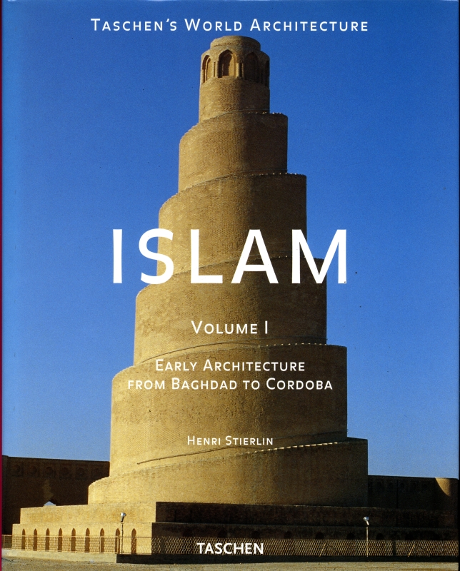 Islam, volume 1: Early Architecture from Baghdad to Cordoba