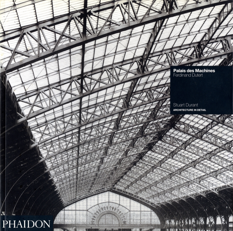 Palais des Machines - Ferdinand Dutert (Architecture in Detail)