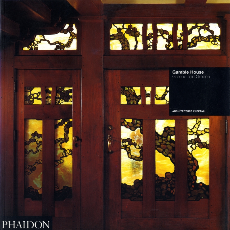 Gamble House - Greene & Greene (Architecture in Detail)