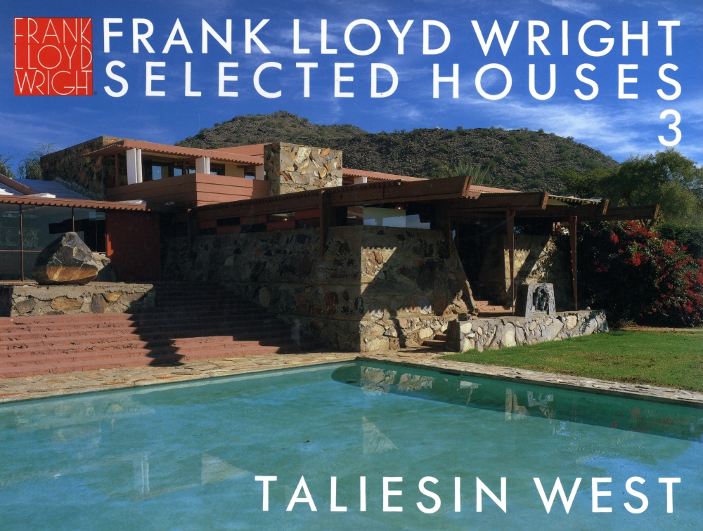 フランク・ロイド・ライトの住宅 第3巻 タリアセン・ウェスト