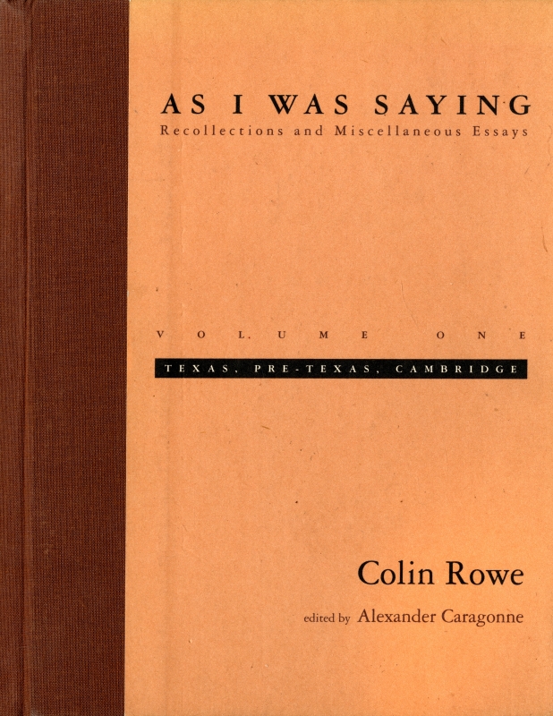 As I Was Saying: Recollections and Miscellaneous Essays, volume 1: Texas, Pre-Texas, Cambridge