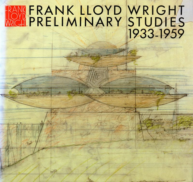 フランク・ロイド・ライト全集 第11巻 プレリミナリー・スタディ 1933-1959 / Frank Lloyd Wright Preliminary Studies 1933-1959