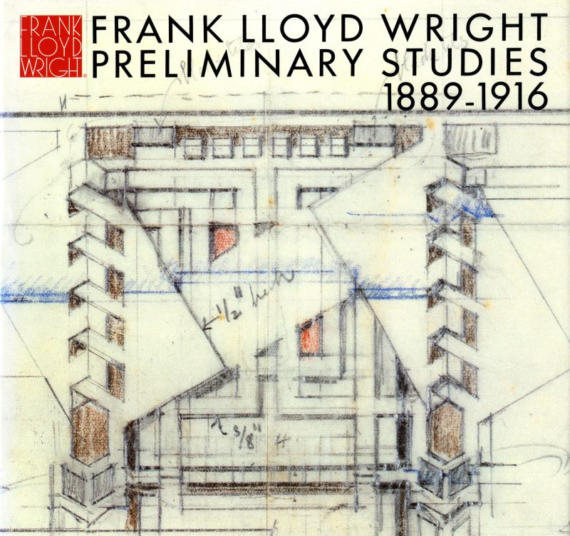 フランク・ロイド・ライト全集 第9巻 プレリミナリー・スタディ 1889-1916 / Frank Lloyd Wright Preliminary Studies 1889-1916