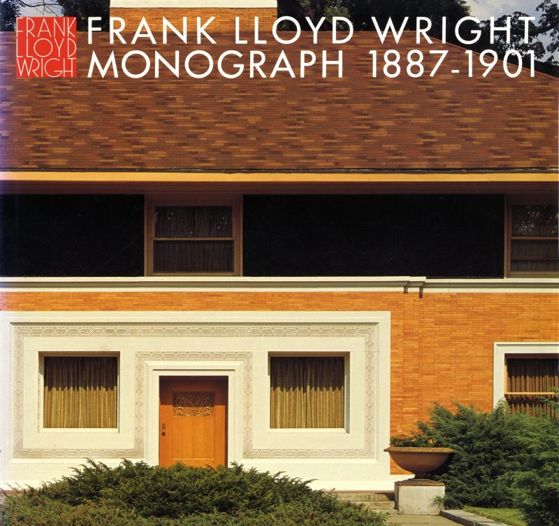 フランク・ロイド・ライト全集 第1巻 モノグラフ 1887-1901 / Frank Lloyd Wright Monograph 1887-1901
