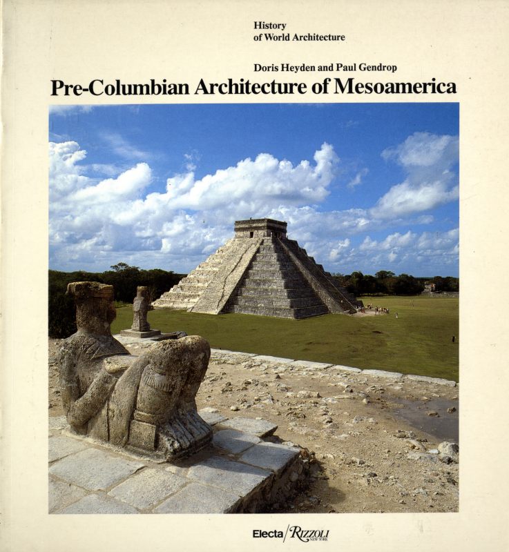 Pre-Columbian Architecture of Mesoamerica - History of World Architecture vol. 14