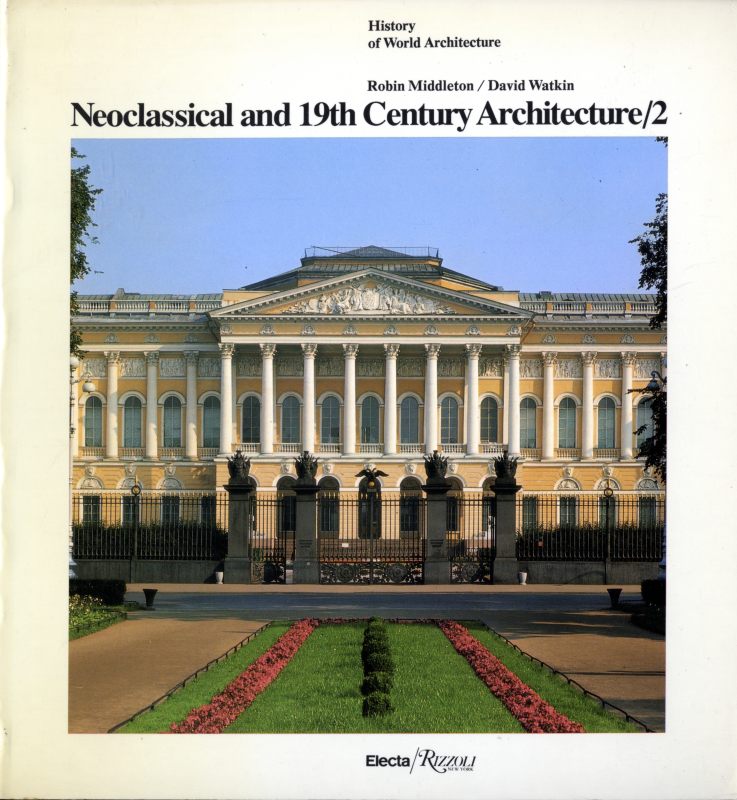 Neoclassical and 19th Century Architecture 2 - History of World Architecture vol. 11