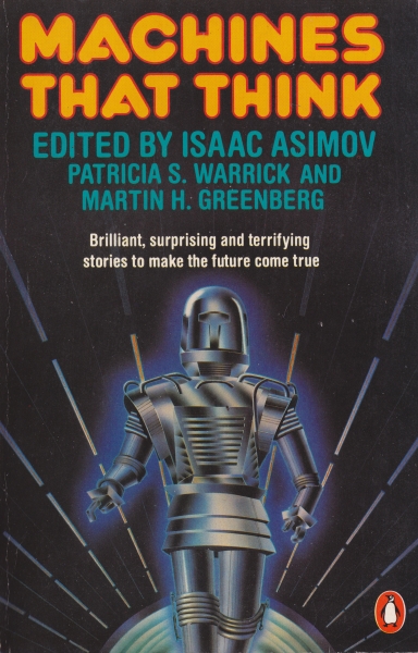 Machines That Think: The Best Science Fiction Stories About Robots and Computers_写真