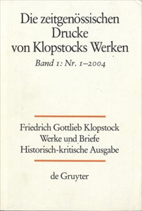 Klopstock Abteilung Addenda II: Die zeitgenössischen Drucke von Klopstocks Werken Band 1: Nr. 1-2004