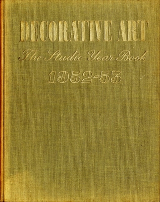 Decorative Art 1952-53, The Studio Year Book of Furnishing and Decoration