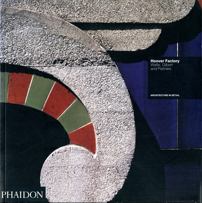 Hoover Factory - Wallis, Gilbert & Partners (Architecture in Detail)