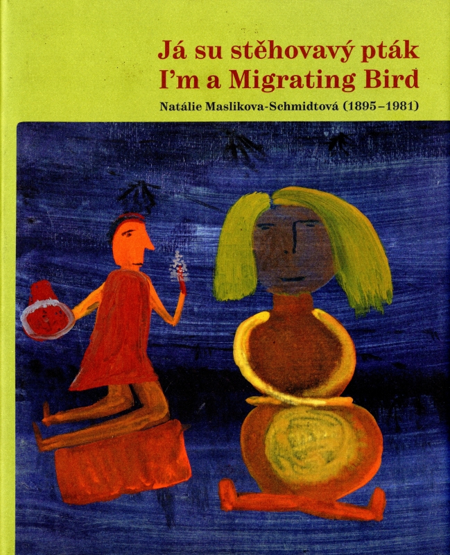 Ja su stehovavy ptak / I'm a Migrating Bird: Natalie Maslikova-Schmidtova 1895-1981_写真