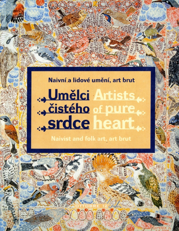 Umelci cisteho srdce / Artists of pure heart. Naivist and folk art, art brut_写真