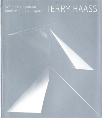 Terry Haass Svetlo-cas-prostor / Lumiere-temps-espace