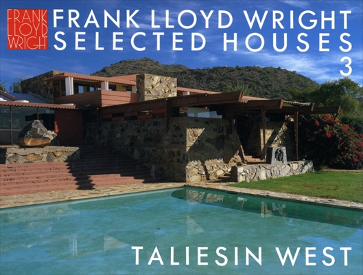 フランク・ロイド・ライトの住宅 第3巻 タリアセン・ウェスト