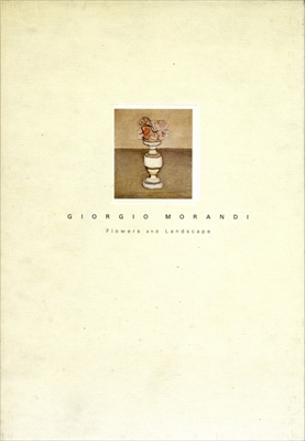 ジョルジョ・モランディ-花と風景 静かなる時の流れなかで (東京都庭園美術館資料第30輯)