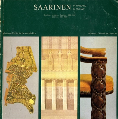 Saarinen Suomessa in Finland: Gesellius, Lindgren, Saarinen 1896-1907 / Saarinen 1907-1923