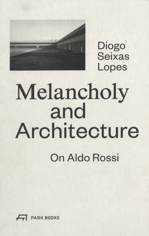 Melancholy and Architecture On Aldo Rossi_写真