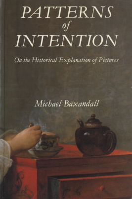Patterns of Intention On the Historical Explanation of Pictures