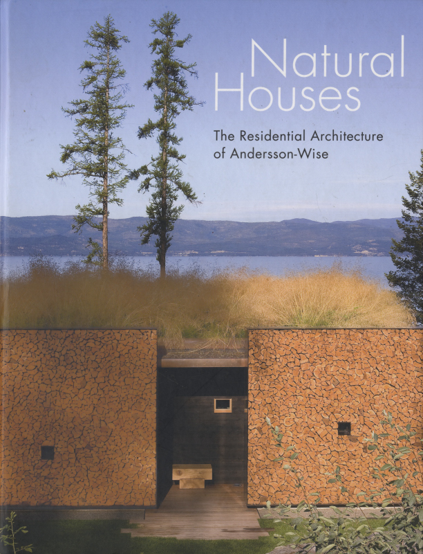 Natural Houses: The Residential Architecture of Andersson-Wise_写真