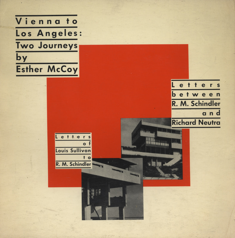 Vienna to Los Angeles: Two Journeys. Letters between R. M. Schindler and Richard Neutra. Letters of Louis Sullivan to R. M. Schindler_写真