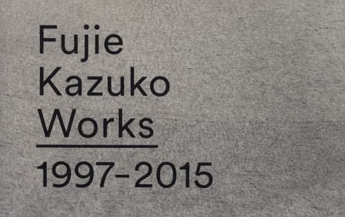 Fujie Kazuko Works 1997-2015