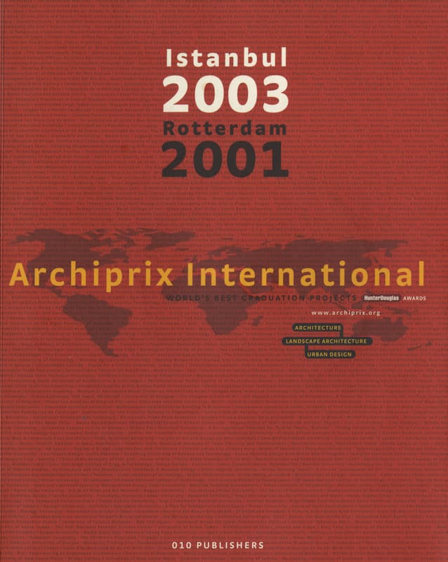 Istanbul 2003 Rotterdam 2001: Archiprix International; World's Best Graduation Projects Hunter Douglas Awards_写真