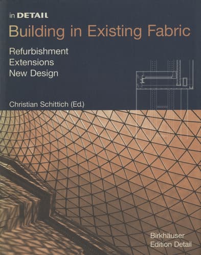 in DETAIL Building in Existing Fabric: Refurbishment, Extensions, New Design