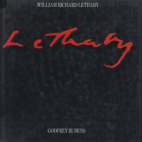 William Richard Lethaby: His Life and Work 1857-1931