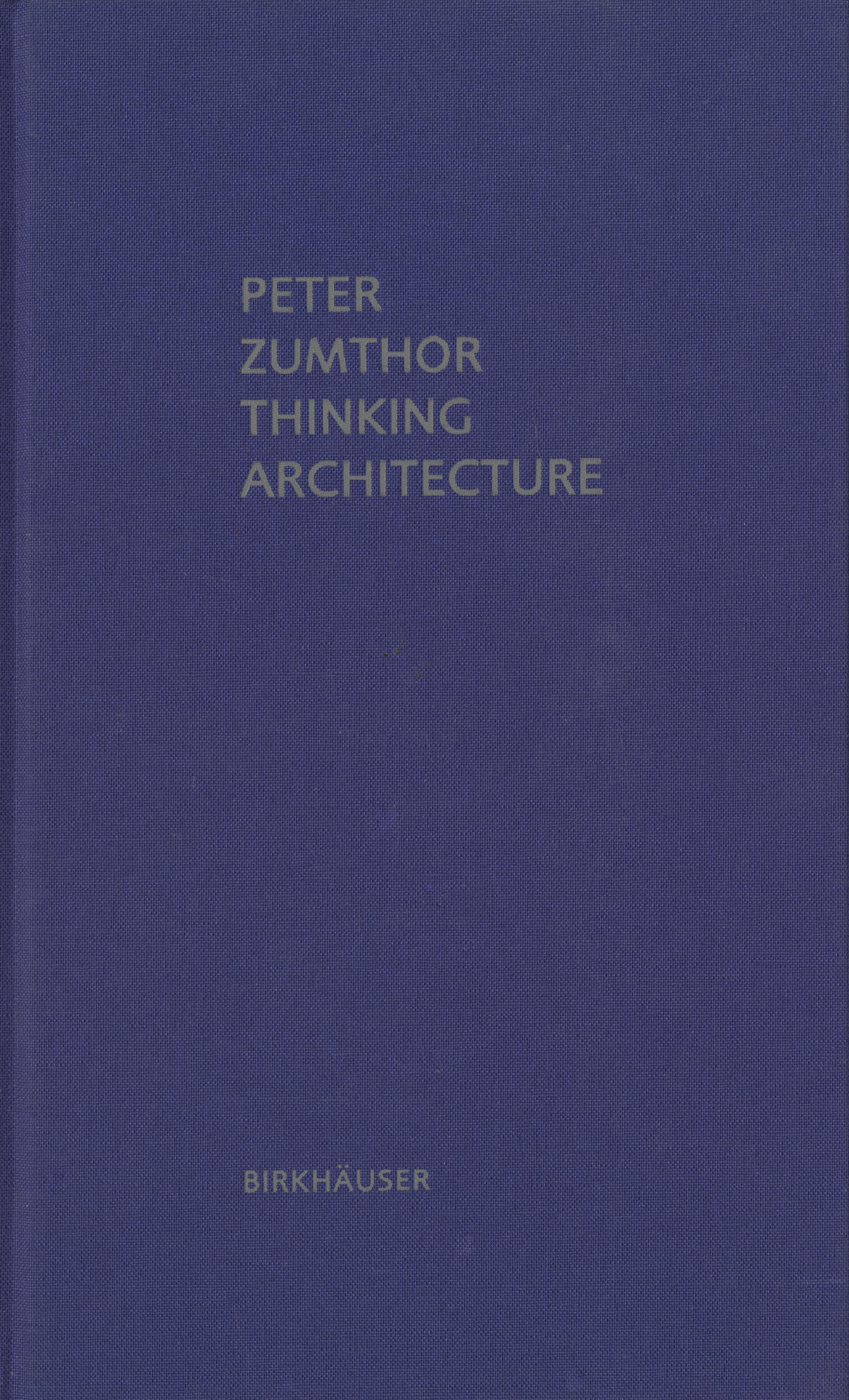 Peter Zumthor Thinking Architecture, 2nd expanded edition