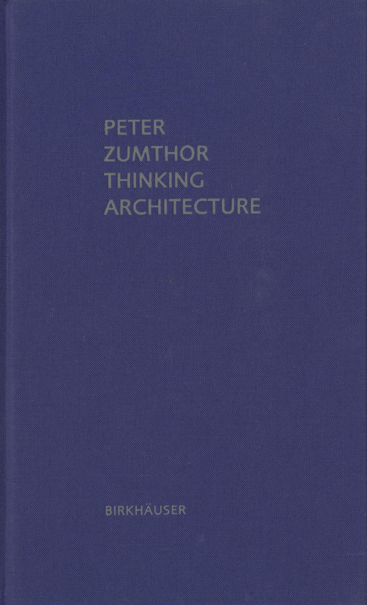 Peter Zumthor Thinking Architecture, 2nd expanded edition