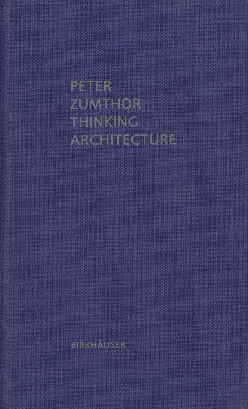 Peter Zumthor Thinking Architecture, 2nd expanded edition